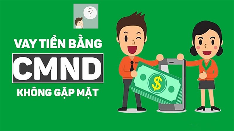 Cách nhận biết thủ đoạn, lừa đảo vay tiền bằng CMND lừa đảo vay tiền bằng cmnd