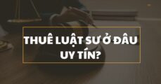 Thuê luật sư ở đâu uy tín?