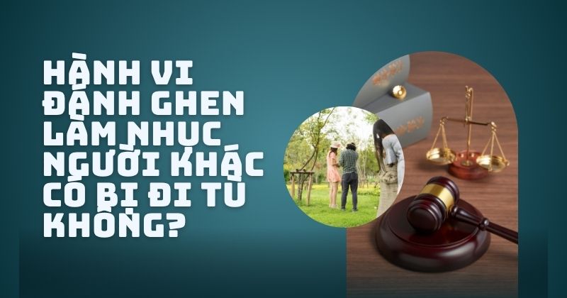 Đánh ghen làm nhục người khác có bị đi tù không