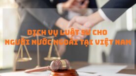 Dịch vụ luật sư cho người nước ngoài tại Việt Nam