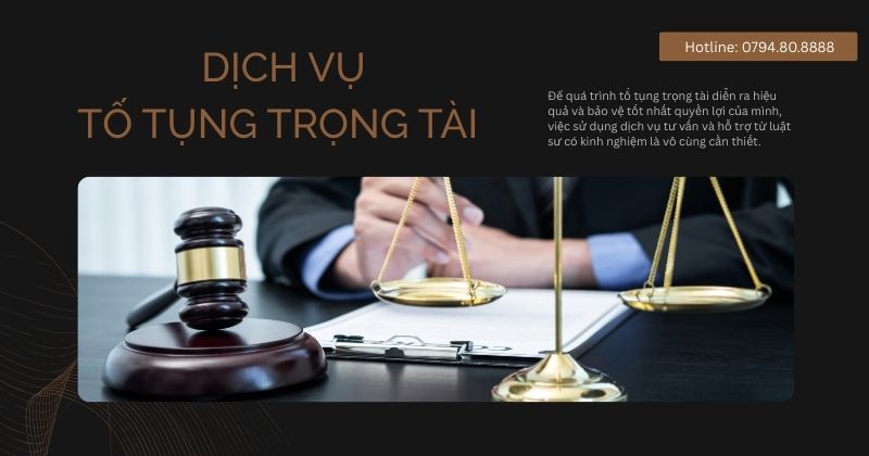 Khi nào cần thực hiện thủ tục tố tụng trọng tài? Dịch vụ tố tụng trọng tài