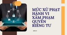 Xử phạt xâm phạm quyền riêng tư: Mức xử phạt đối với người vi phạm