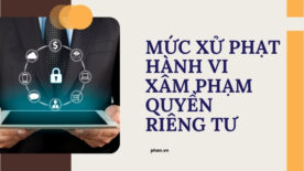 Mức xử phạt hành vi xâm phạm quyền riêng tư