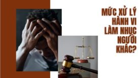 Mức xử phạt vi phạm làm nhục người khác
