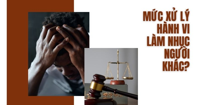 Mức xử phạt vi phạm làm nhục người khác